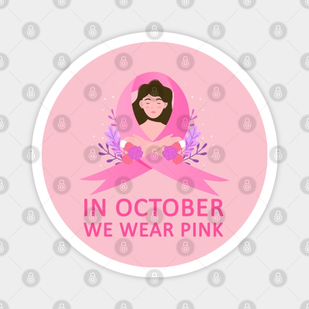 In October We Wear Pink Breast Cancer Awareness Magnet by MasliankaStepan